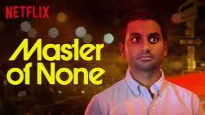 Master of None Master of None is an American comedy-drama web television series, which was released for streaming on November 6, 2015, on Ne...